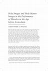 Research paper thumbnail of Holy Images and Holy Matter: Images in the Performance of Miracles in the Age before Iconoclasm