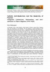 Research paper thumbnail of Catholic Anti-Modernism And the Modernity of Fascism Integralist Catholicism, Nationalism, and Anti- semitism in Fede e Ragione (1919-1929