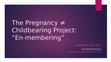 Research paper thumbnail of The Pregnancy ≠ Childbearing on Memory.pptx