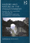 Research paper thumbnail of History and Nature in the Enlightenment: Praise of the Mastery of Nature in Eighteenth-Century Historical Literature (Farnham and Burlington: Ashgate, 2011).