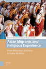 Research paper thumbnail of Asian Migrants and Religious Experience From Missionary Journeys to Labor Mobility