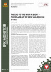 Research paper thumbnail of NO END TO THE WAR IN SIGHT – THE FLARE-UP OF NEW VIOLENCE IN SYRIA