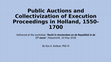 Research paper thumbnail of Public Auctions and Collectivization of Execution Proceedings in Holland, 1550-1700