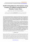 Research paper thumbnail of Health Seeking Behaviour Determinants among Caregivers of Children Facing Diarrhoea in Homabay County, Kenya