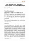 Research paper thumbnail of The Practice of Water Volleyball as a Leisure and Fine Recreational Water Sport