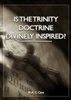 Research paper thumbnail of Is The Trinity Doctrine Divinely Inspired By : M A C Cave