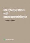 Research paper thumbnail of Konstytucyjny status osob ubezwłasnowolnionych [CONSTITUTIONAL STATUS OF INCAPACITATED PERSONS]