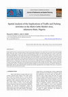 Research paper thumbnail of Spatial Analysis of the Implications of Traffic and Parking Activities in the Mubi Cattle Market Area, Adamawa State, Nigeria