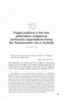 Research paper thumbnail of Fragile Positions in the New Paternalism: Indigenous community organisations during the 'Advancement' era in Australia