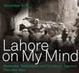 Research paper thumbnail of Lahore on My Mind, Bard Graduate Center, New York, November 17–18, 2017