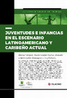 Research paper thumbnail of Juventudes e infancias en el escenario latinoamericano y caribeño actual