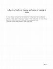 Research paper thumbnail of A review study on vaping and status of vaping in India