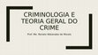 Research paper thumbnail of Criminologia e Teoria Geral do Crime