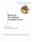 Research paper thumbnail of K.S. Maniam, Review of A Stranger to Love (2018) SARE: Southeast Asian Review of English