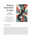 Research paper thumbnail of Syllabus - Empires, Imperialism and Islam (Spring 2018)