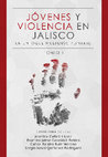 Research paper thumbnail of Las violencias sociales y los jóvenes en Guadalajara: contextos y realidades socioculturales