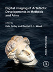 Research paper thumbnail of K. Kelley & R.K.L. Wood (eds), Digital Imaging of Artefacts: Developments in Methods and Aims (Archaeopress)