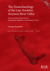 Research paper thumbnail of Kazantzis, G. 2018. The Zooarchaeology of the Late Neolithic Strymon River Valley: the case of the Greek sector of Promachon-Topolniča in Macedonia, Greece. British Archaeological Reports International Series 2908, BAR Publishing, Oxford