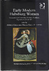 Research paper thumbnail of Early Modern Habsburg Women Transnational Contexts, Cultural Conflicts, Dynastic Continuities