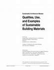 Research paper thumbnail of Qualities, Use, and Examples Sustainable Architecture Module: Qualities, Use, and Examples of Sustainable Building Materials