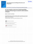 Research paper thumbnail of International Journal of Bilingual Education and Bilingualism It's not enough to move your hands beautifully': teaching and learning at a school for deaf students in Mexico