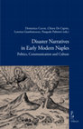 Research paper thumbnail of Disaster Narratives in Early Modern Naples. Politics, Communication and Culture, edited by Domenico Cecere, Chiara De Caprio, Lorenza Gianfrancesco, Pasquale Palmieri, Roma, Viella 2018