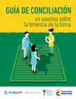 Research paper thumbnail of Guia de conciliacion asuntos sobre el uso y tenencia de la tierra FINAL2 (1).pdf