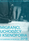 Research paper thumbnail of MIGRANCI, UCHODŹCY I KSENOFOBIA W KAMPANII WYBORCZEJ 2018