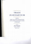 Research paper thumbnail of P. Magdalino, N. Necipoğlu with the assistance of I. Jevtic, ed., Trade in Byzantium: Papers from the Third International Sevgi Gönül Byzantine Studies Trade in Byzantium (Istanbul, Anamed, 2016)