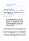 Research paper thumbnail of "The Hybrid Turn:" What the Figure of the Vampire Hunter Can Tell Us about the Humanities in The 21st Century