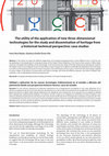 Research paper thumbnail of The utility of the application of new three-dimensional technologies for the study and dissemination of heritage from a historical-technical perspective: case studies