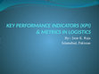 Research paper thumbnail of LOGISTICS KEY PERFORMANCE INDICATORS AND METRICS.pptx