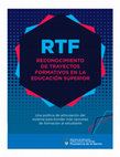 Research paper thumbnail of RTF: Reconocimiento de trayectos formativos en Educación Superior: una política de articulación del sistema para brindar más opciones de formación al estudiante