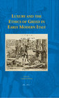 Research paper thumbnail of C. Kovesi (ed.), Luxury and the Ethics of Greed in Early Modern Italy (Turnhout: Brepols, December 2018).