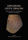 Research paper thumbnail of Exploring Celtic Origins: New ways forward in archaeology, linguistics, and genetics