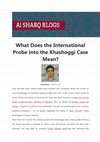 Research paper thumbnail of What Does the International Probe into the Khashoggi Case Mean?