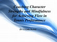 Research paper thumbnail of Coaching Character Strengths and Mindfulness for Achieving Flow in Tennis Performance