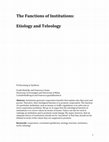 Research paper thumbnail of The Functions of Institutions: Etiology and Teleology