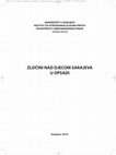 Research paper thumbnail of ''ZLOČINI NAD DJECOM SARAJEVA U OPSADI'', Sarajevo: Institut za istraživanje zločina protiv čovječnosti i međunarodnog prava Univerziteta u Sarajevu, 2010.