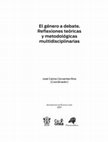 Research paper thumbnail of El género a debate. Reflexiones teóricas y metodológicas multidisciplinarias