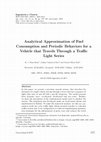 Research paper thumbnail of Analytical Approximation of Fuel Consumption and Periodic Behaviors for a Vehicle that Travels Through a Traffic Light Series