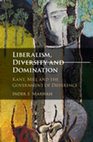 Research paper thumbnail of Liberalism, Diversity and Domination: Kant, Mill and the Government of Difference