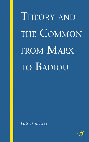 Research paper thumbnail of Theory and the Common from Marx to Badiou