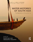 Research paper thumbnail of Sugata Ray and Venugopal Maddipati, eds. Water Histories of South Asia: The Materiality of Liquescence, Visual and Media Histories Series (Abingdon, Oxon: Routledge, 2020)