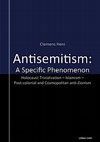 Research paper thumbnail of Antisemitism: A Specific Phenomenon. Holocaust Trivialization - Islamism - Post-colonial and Cosmopolitan anti-Zionism (648 pages)