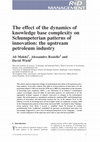 Research paper thumbnail of The effect of the dynamics of knowledge base complexity on Schumpeterian patterns of innovation: the upstream petroleum industry