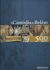 Research paper thumbnail of Maria João Neto, Alice Alves e Clara Moura Soares - “A Custódia de Belém: um símbolo nacional entre o Liberalismo e o Estado Novo”, in Leonor d'Orey (Coord.), A Custódia de Belém. 500 anos, Lisboa, IMC/MNAA, 2010, 161-181.