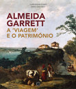 Research paper thumbnail of Clara Moura Soares, Maria João Neto - Almeida Garrett, a 'Viagem' e o Património, Casal de Cambra, Caleidoscópio, 2015