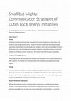 Research paper thumbnail of Small but Mighty: Communication Strategies of Dutch Local Energy Initiatives