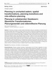 Research paper thumbnail of Planning in uncharted waters: spatial transformations, planning transitions and role-reflexive planning